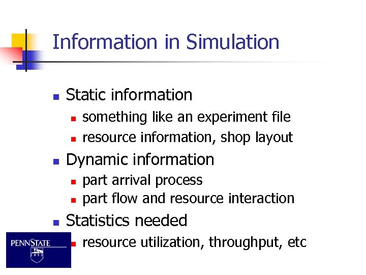 Information in Simulation n Static information n Dynamic information n something like an experiment