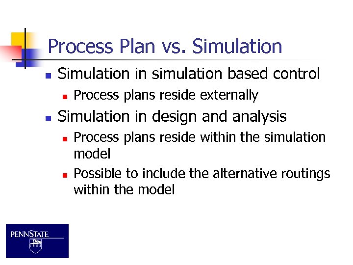 Process Plan vs. Simulation n Simulation in simulation based control n n Process plans