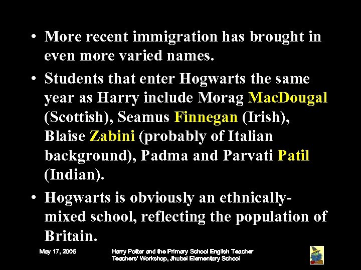  • More recent immigration has brought in even more varied names. • Students