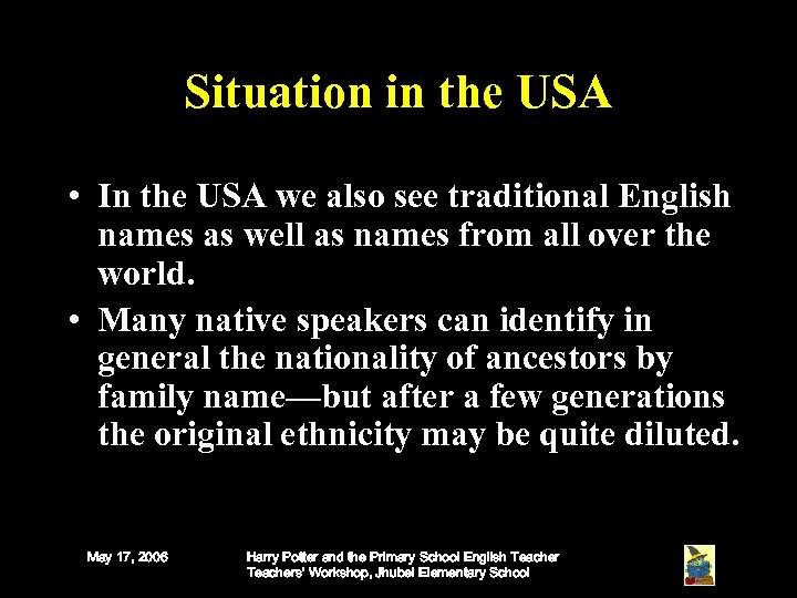 Situation in the USA • In the USA we also see traditional English names