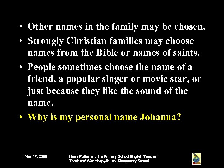  • Other names in the family may be chosen. • Strongly Christian families