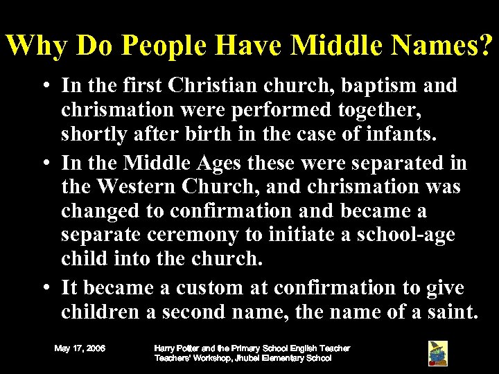 Why Do People Have Middle Names? • In the first Christian church, baptism and