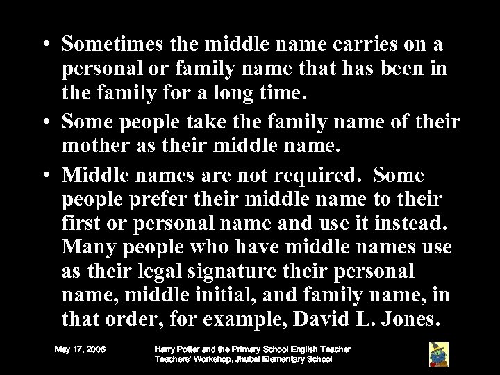  • Sometimes the middle name carries on a personal or family name that
