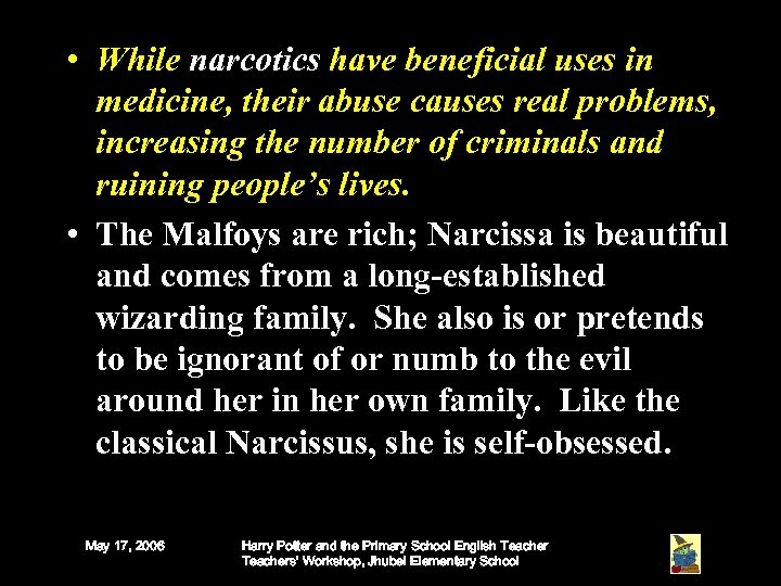  • While narcotics have beneficial uses in medicine, their abuse causes real problems,