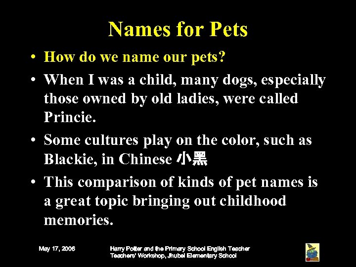 Names for Pets • How do we name our pets? • When I was