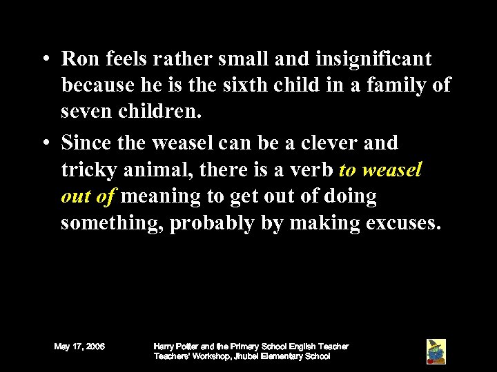  • Ron feels rather small and insignificant because he is the sixth child