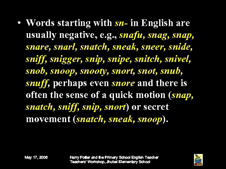  • Words starting with sn- in English are usually negative, e. g. ,