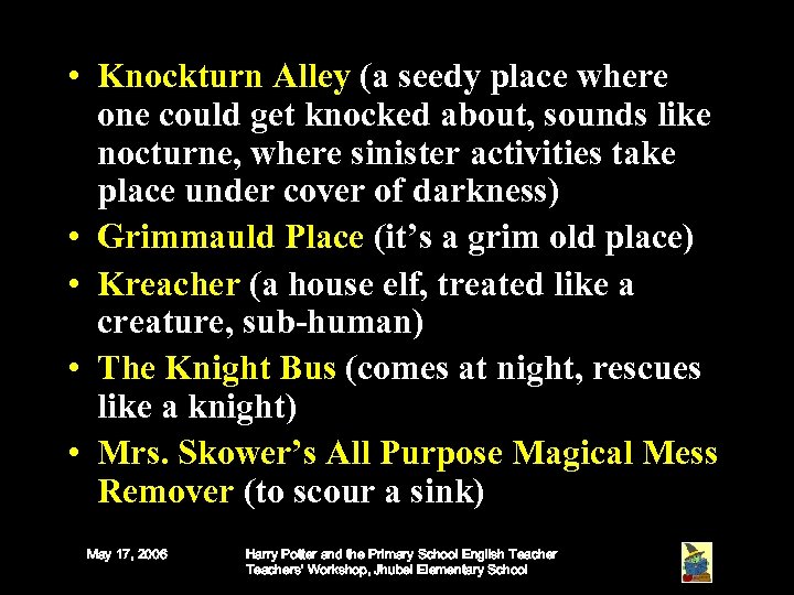  • Knockturn Alley (a seedy place where one could get knocked about, sounds