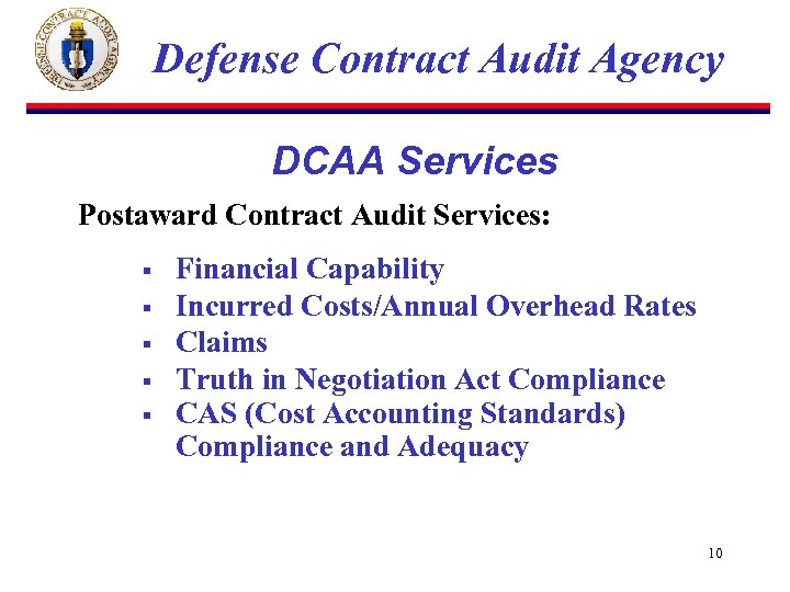 Defense Contract Audit Agency DCAA Services Postaward Contract Audit Services: § § § Financial