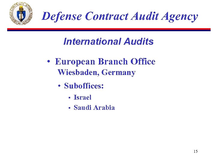 Defense Contract Audit Agency International Audits • European Branch Office Wiesbaden, Germany • Suboffices: