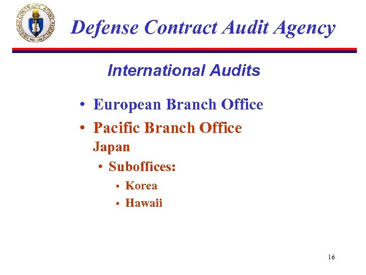 Defense Contract Audit Agency International Audits • European Branch Office • Pacific Branch Office