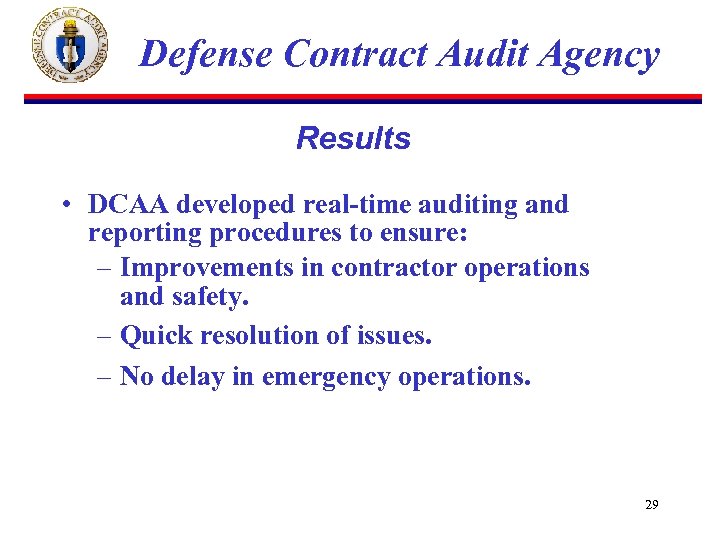 Defense Contract Audit Agency Results • DCAA developed real-time auditing and reporting procedures to