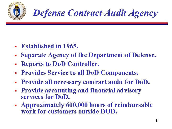 Defense Contract Audit Agency § § § § Established in 1965. Separate Agency of