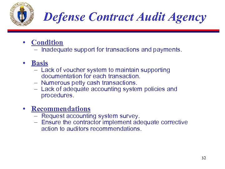 Defense Contract Audit Agency • Condition – Inadequate support for transactions and payments. •