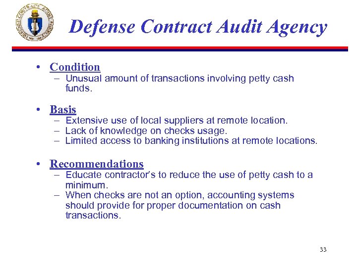 Defense Contract Audit Agency • Condition – Unusual amount of transactions involving petty cash