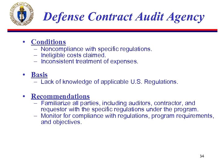 Defense Contract Audit Agency • Conditions – Noncompliance with specific regulations. – Ineligible costs