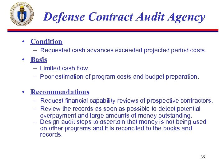 Defense Contract Audit Agency • Condition – Requested cash advances exceeded projected period costs.