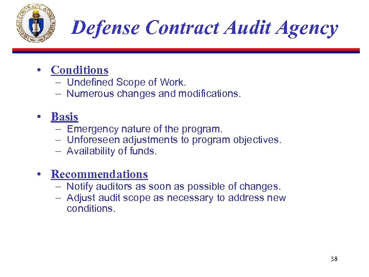 Defense Contract Audit Agency • Conditions – Undefined Scope of Work. – Numerous changes