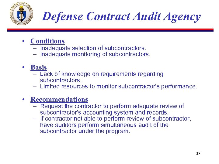 Defense Contract Audit Agency • Conditions – Inadequate selection of subcontractors. – Inadequate monitoring