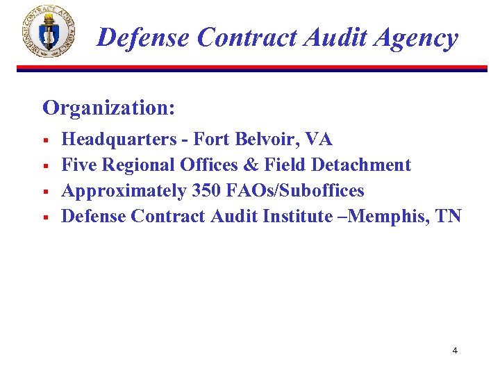 Defense Contract Audit Agency Organization: § § Headquarters - Fort Belvoir, VA Five Regional