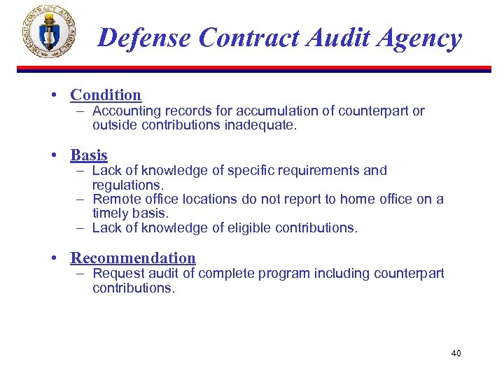 Defense Contract Audit Agency • Condition – Accounting records for accumulation of counterpart or