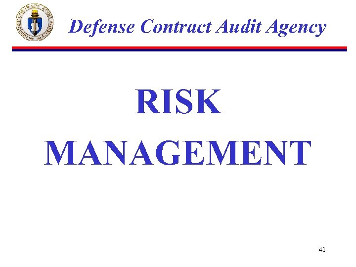 Defense Contract Audit Agency RISK MANAGEMENT 41 