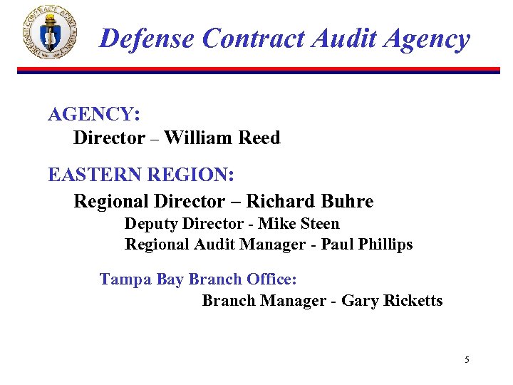 Defense Contract Audit Agency AGENCY: Director – William Reed EASTERN REGION: Regional Director –