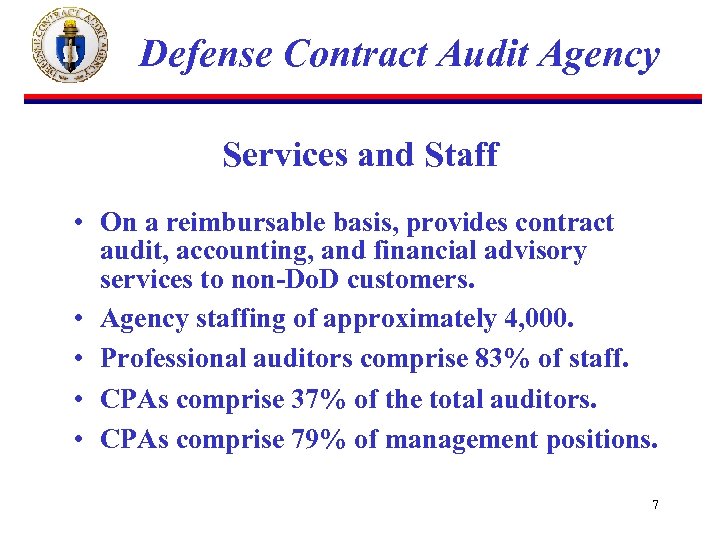 Defense Contract Audit Agency Services and Staff • On a reimbursable basis, provides contract