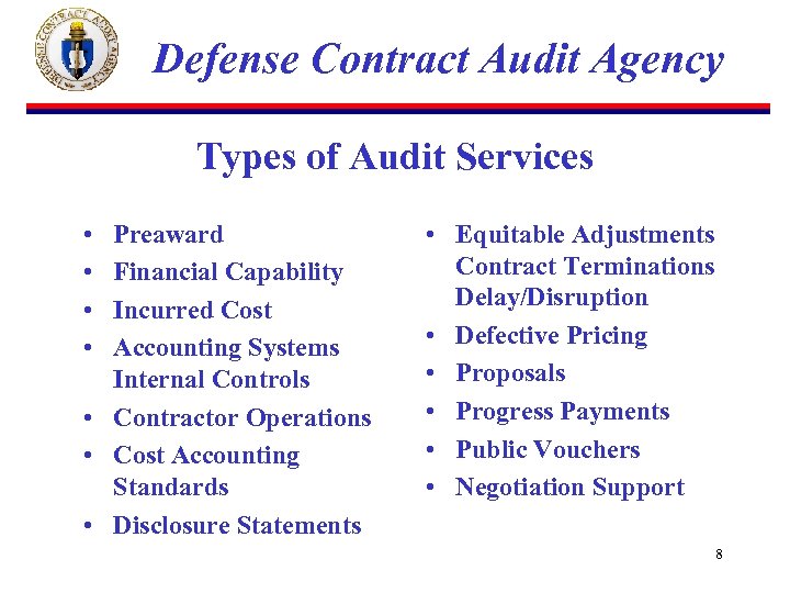 Defense Contract Audit Agency Types of Audit Services • • Preaward Financial Capability Incurred