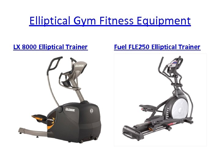 Elliptical Gym Fitness Equipment LX 8000 Elliptical Trainer Fuel FLE 250 Elliptical Trainer 