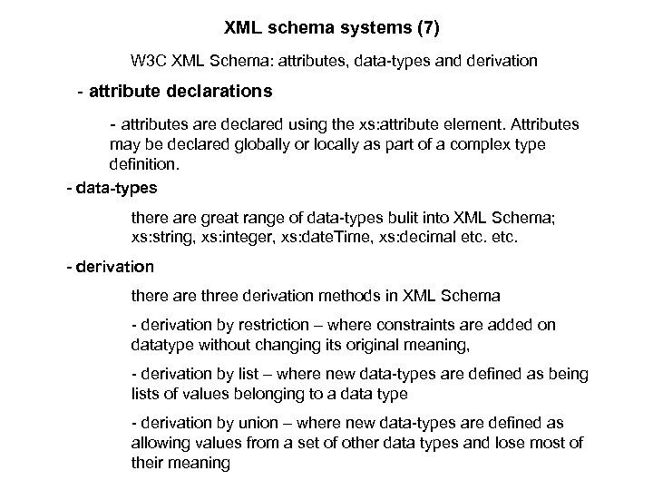 XML schema systems (7) W 3 C XML Schema: attributes, data-types and derivation -