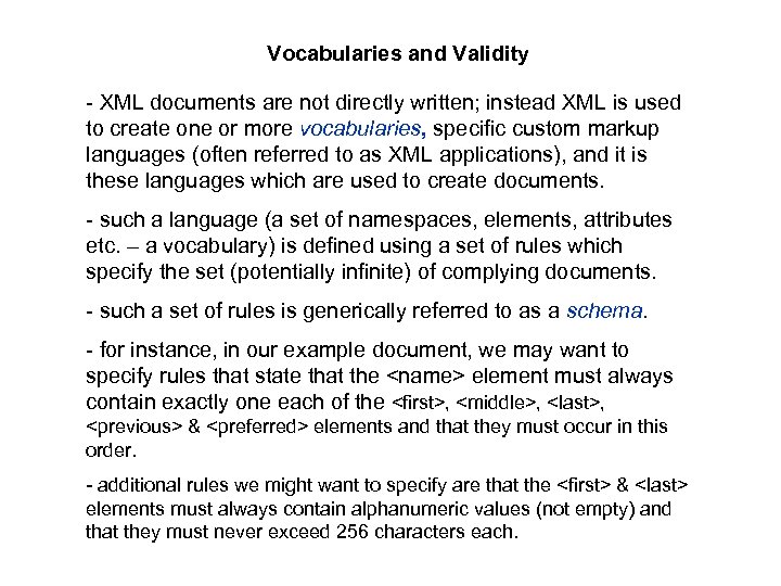 Vocabularies and Validity - XML documents are not directly written; instead XML is used