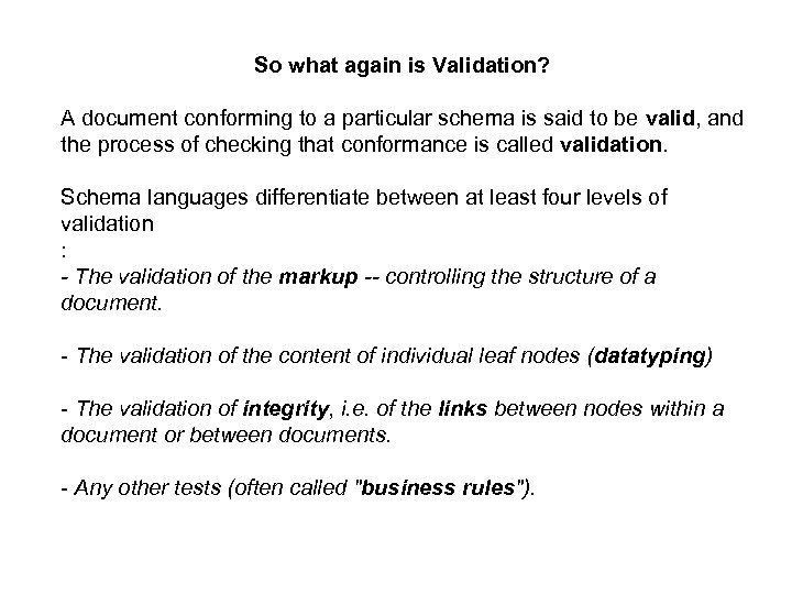 So what again is Validation? A document conforming to a particular schema is said