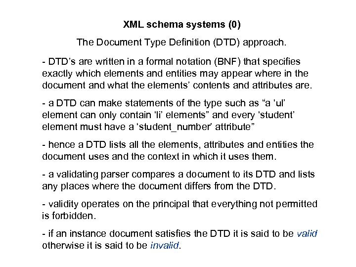 XML schema systems (0) The Document Type Definition (DTD) approach. - DTD’s are written