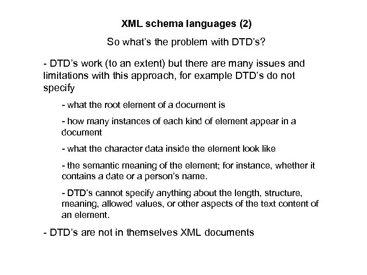 XML schema languages (2) So what’s the problem with DTD’s? - DTD’s work (to