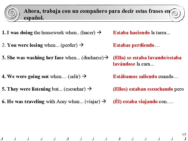 Ahora, trabaja con un compañero para decir estas frases en español. 1. I was