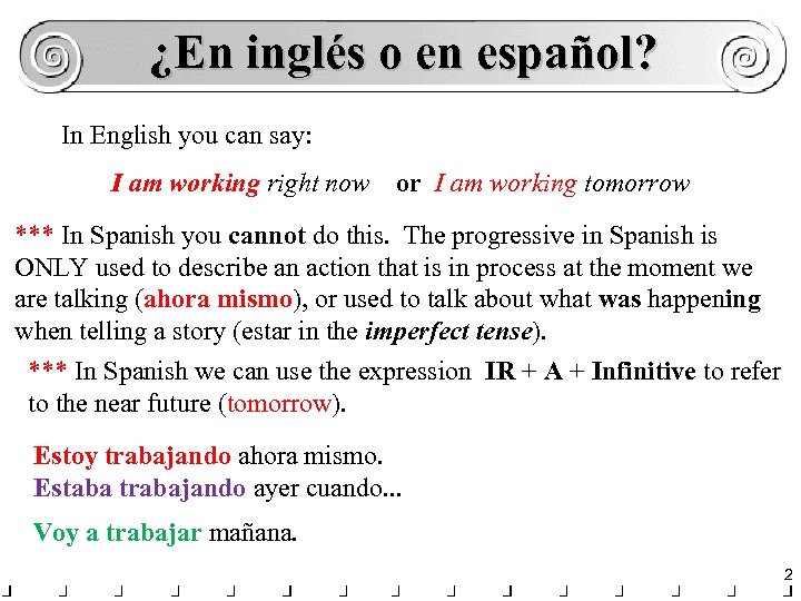 ¿En inglés o en español? In English you can say: I am working right