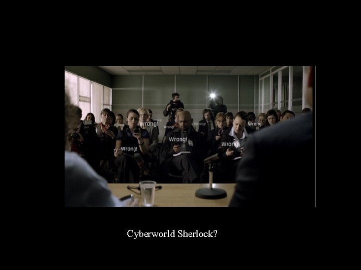 Cyberworld Sherlock? 
