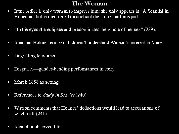 The Woman • Irene Adler is only woman to impress him; she only appears