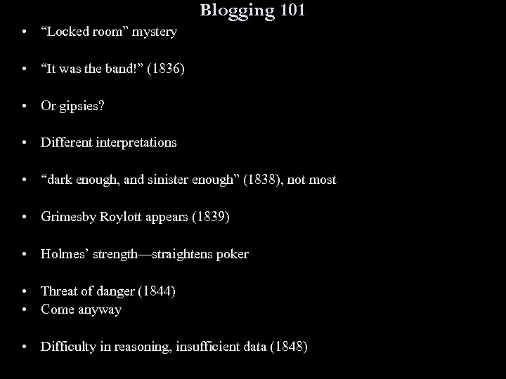 Blogging 101 • “Locked room” mystery • “It was the band!” (1836) • Or