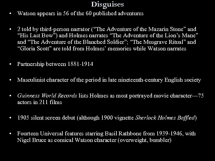 Disguises • Watson appears in 56 of the 60 published adventures • 2 told