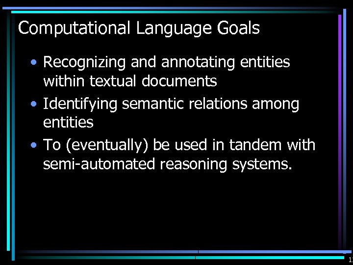 Computational Language Goals • Recognizing and annotating entities within textual documents • Identifying semantic