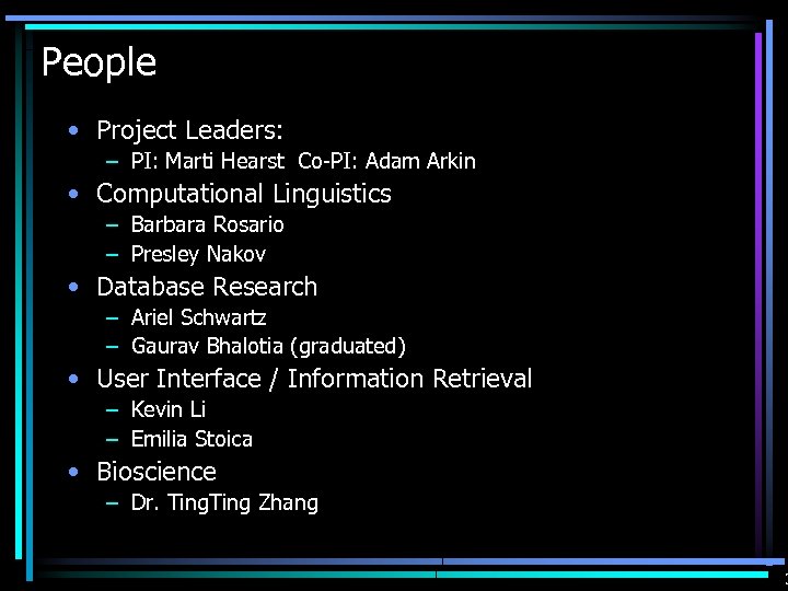 People • Project Leaders: – PI: Marti Hearst Co-PI: Adam Arkin • Computational Linguistics
