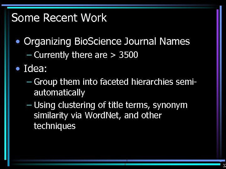 Some Recent Work • Organizing Bio. Science Journal Names – Currently there are >