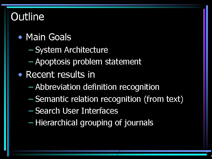 Outline • Main Goals – System Architecture – Apoptosis problem statement • Recent results