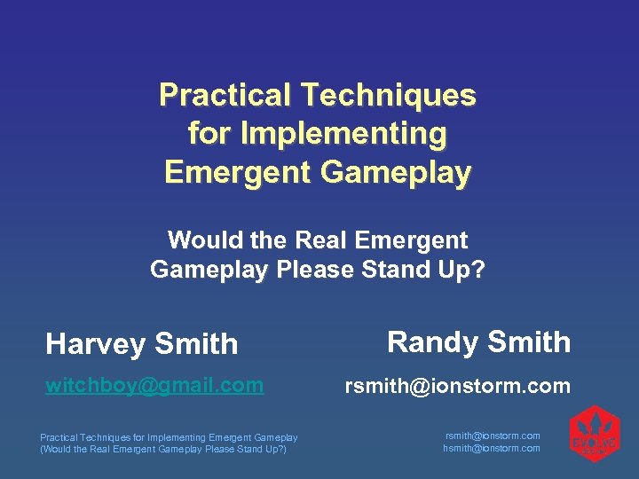 Practical Techniques for Implementing Emergent Gameplay Would the Real Emergent Gameplay Please Stand Up?