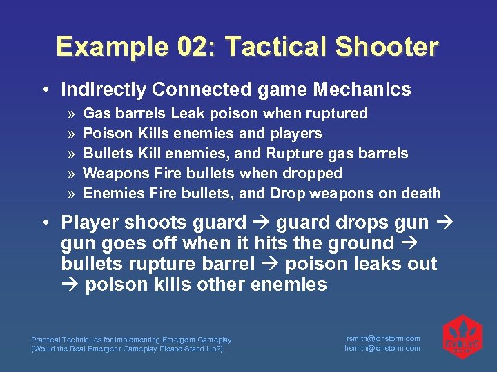 Example 02: Tactical Shooter • Indirectly Connected game Mechanics » » » Gas barrels