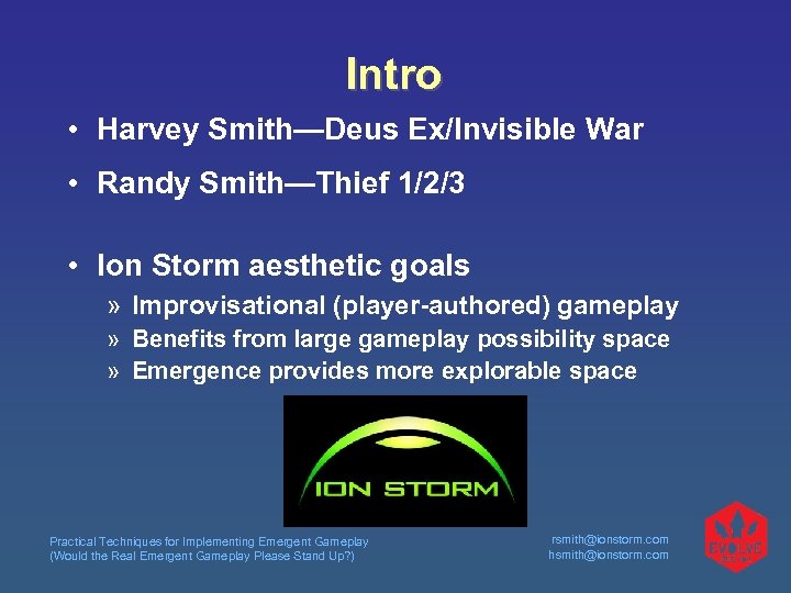 Intro • Harvey Smith—Deus Ex/Invisible War • Randy Smith—Thief 1/2/3 • Ion Storm aesthetic