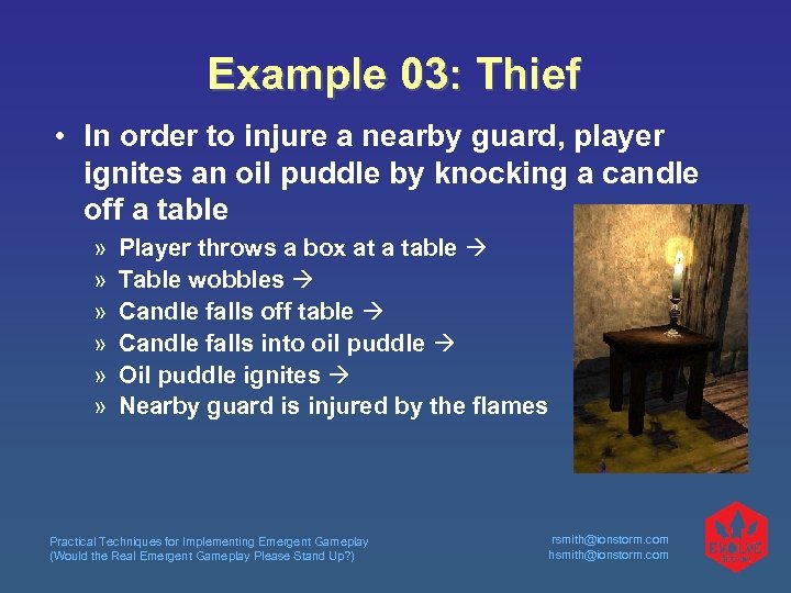 Example 03: Thief • In order to injure a nearby guard, player ignites an