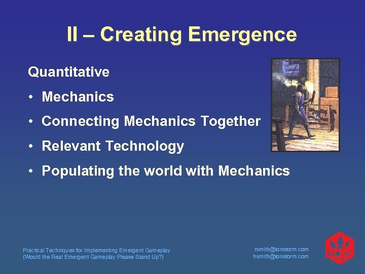 II – Creating Emergence Quantitative • Mechanics • Connecting Mechanics Together • Relevant Technology